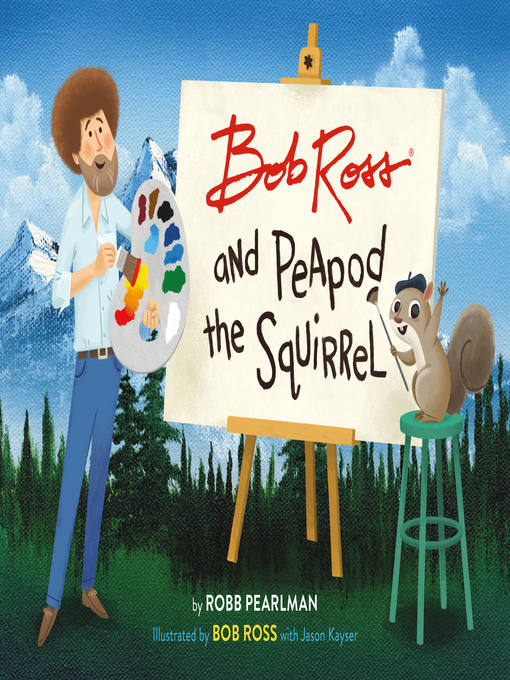 Title details for Bob Ross and Peapod the Squirrel by Robb Pearlman - Wait list